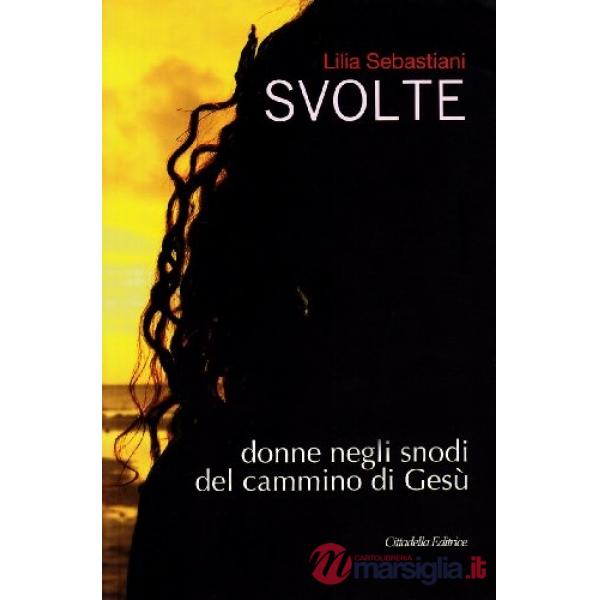 Svolte. Donne negli snodi del cammino di Gesù