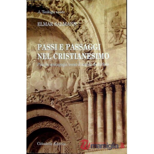 Passi e passaggi nel cristianesimo. Piccola mistagogia verso il mondo della fede