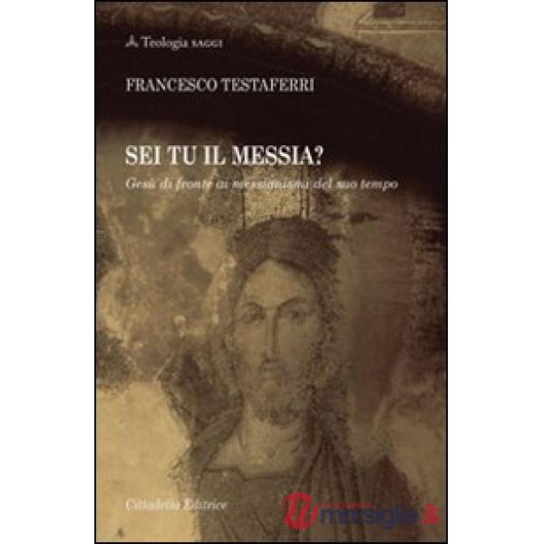 Sei tu il Messia? Gesù di fronte ai messianismi del suo tempo