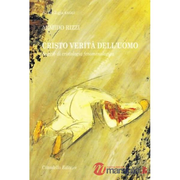 Cristo verità dell'uomo. Saggio di cristologia fenomenologica