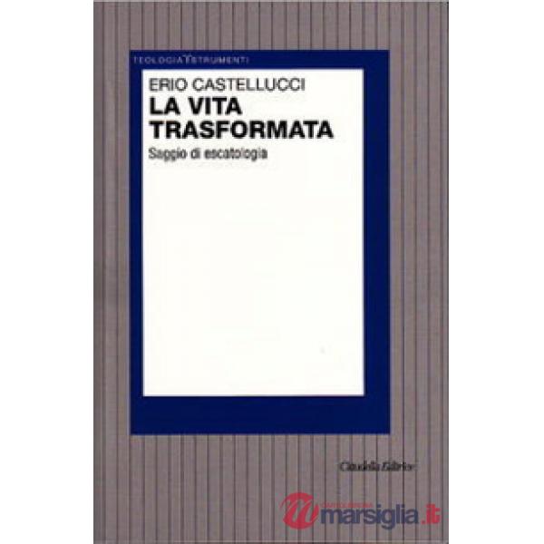 Vita trasformata. Saggio di escatologia (La)
