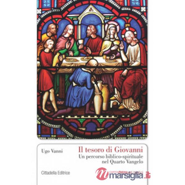 Tesoro di Giovanni. Un percorso biblico-spirituale nel Quarto Vangelo (Il)