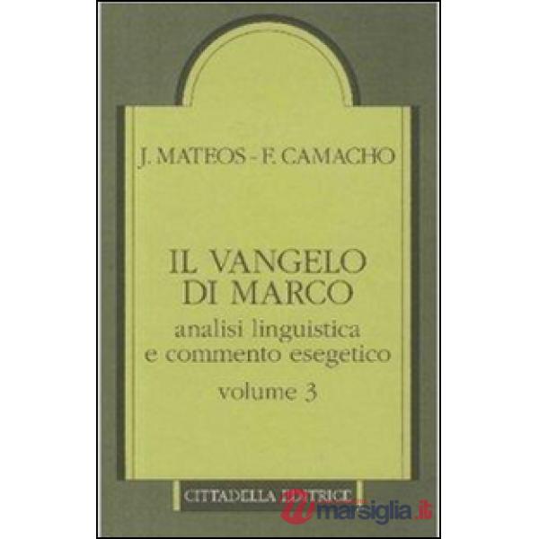 Vangelo di Marco. Analisi linguistica e commento esegetico (Il). Vol. 3: Capp. 10,32-16,8