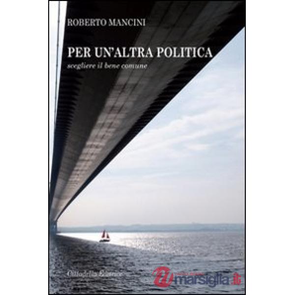 Per un'altra politica. Scegliere il bene comune