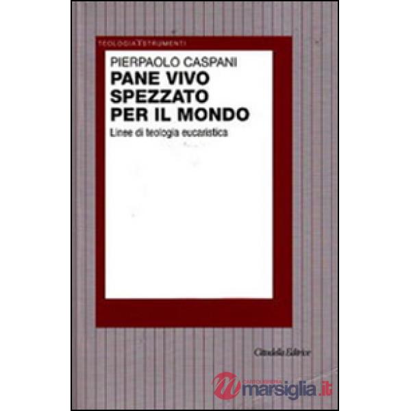 Pane vivo spezzato per il mondo. Linee di teologia eucaristica