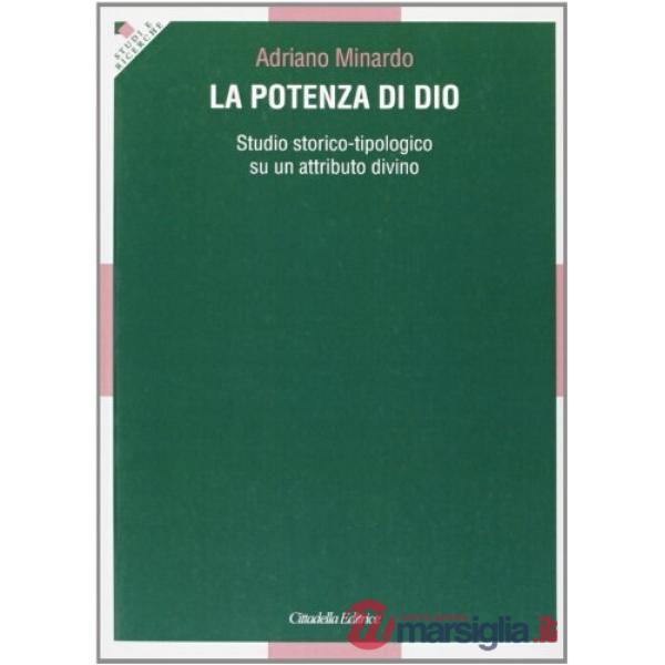 Potenza di Dio. Studio storico-tipologico su un attributo divino (La)