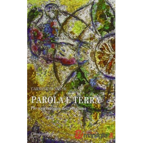 Parola e terra. Per una teologia dell'ebraismo