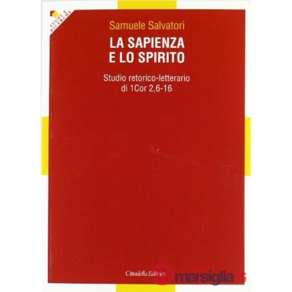 Sapienza e lo spirito. Studio retorico-letterario di 1 Cor 2,6-16 (La)
