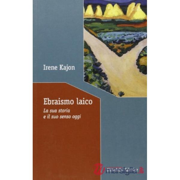 Ebraismo laico. La sua storia e il suo senso oggi