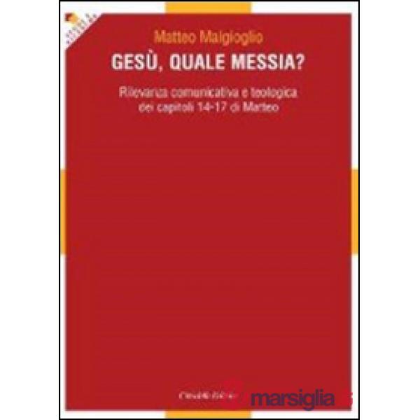 Gesù, quale messia? Rilevanza comunicativa e teologica dei capitoli 14-17 di Matteo