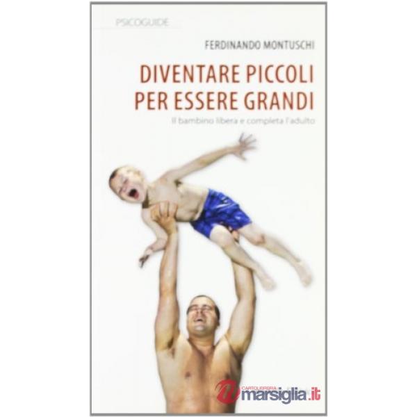 Diventare piccoli per essere grandi. Il bambino libera e completa l'adulto