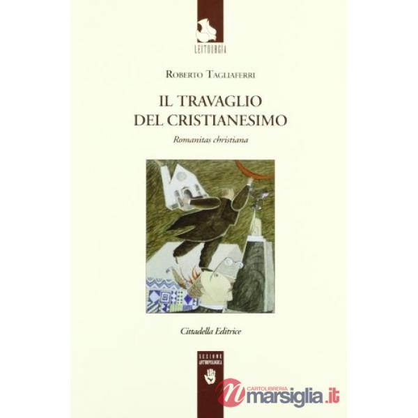 Travaglio del cristianesimo. Romanitas christiana (Il)