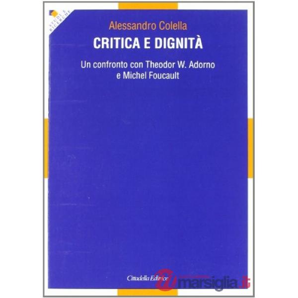 Critica e dignità. Un confronto con Theodor W. Adorno e Michel Foucault
