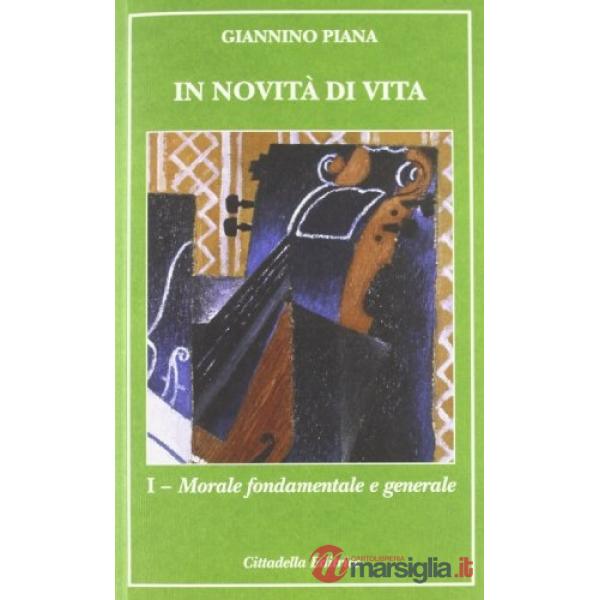 In novità di vita. Vol. 1: Morale fontamentale e generale