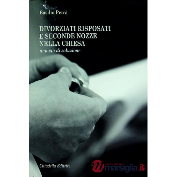 Divorziati risposati e seconde nozze nella Chiesa. Una via di soluzione