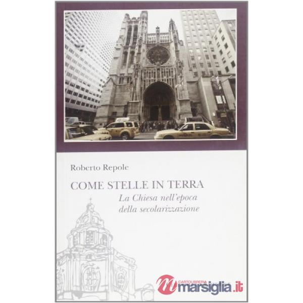 Come stelle in terra. La Chiesa nell'epoca della secolarizzazione