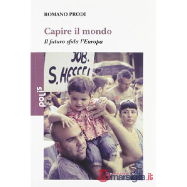Capire il mondo. Il futuro sfida l'Europa