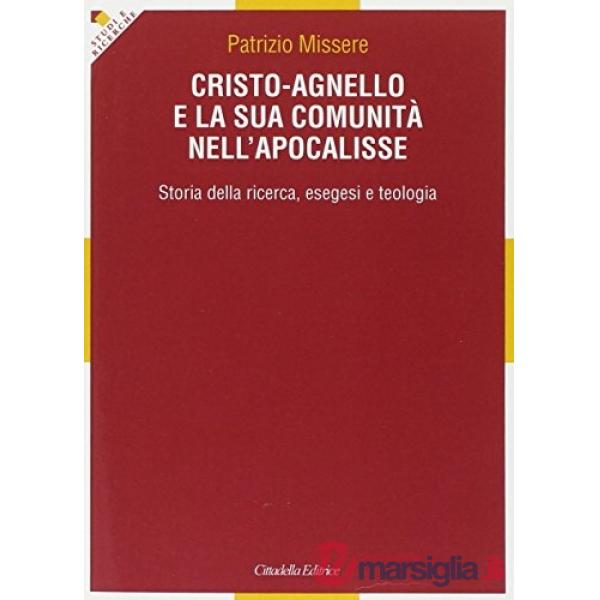 Cristo-agnello e la sua comunità nell'Apocalisse. Storia della ricerca, esegesi e teologia