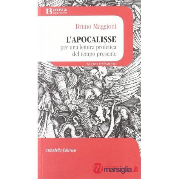 Apocalisse. Per una lettura profetica del tempo presente (L')