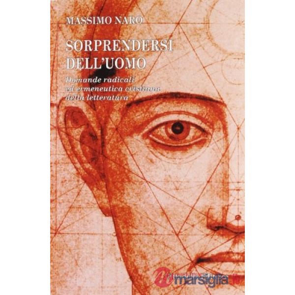 Sorprendersi dell'uomo. Domande radicali ed ermeneutica cristiana della letteratura