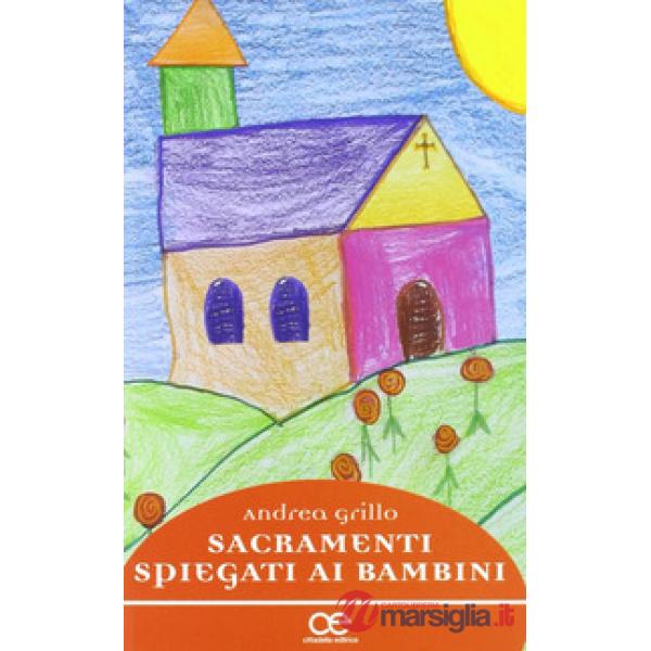 Sacramenti spiegati ai bambini. Dialoghi notturni tra padre e figli