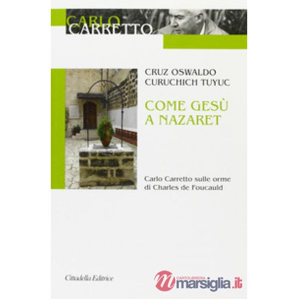 Come Gesù a Nazaret. Carlo Carretto sulle orme di Charles de Foucauld