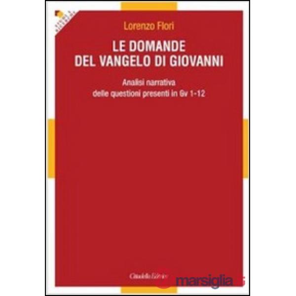 Domande del Vangelo di Giovanni. Analisi narrativa delle questioni presenti in Gv 1-12 (Le)