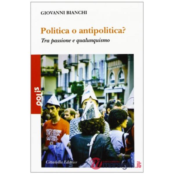 Politica o antipolitica? Tra passione e qualunquismo