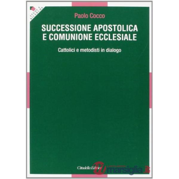 Successione apostolica e comunione ecclesiale. Cattolici e metodisti in dialogo