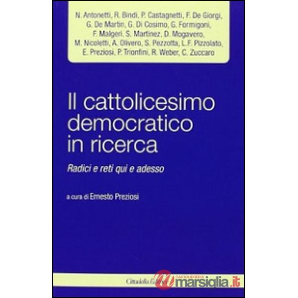 Cattolicesimo democratico in ricerca. Radici e reti qui e adesso (Il)