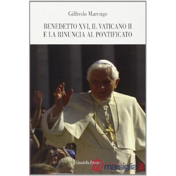 Benedetto XVI, il Vaticano II e la rinuncia al pontificato