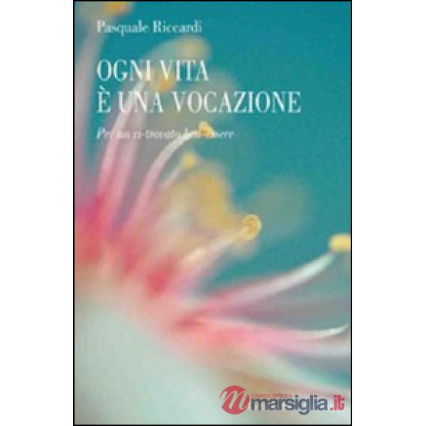 Ogni vita è una vocazione. Per un ri-trovato ben-essere