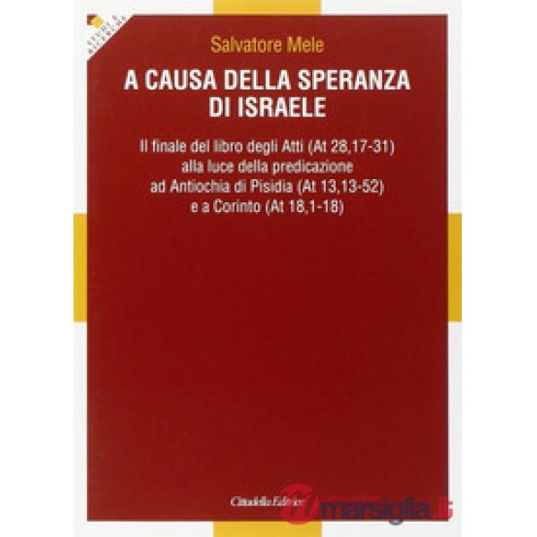 A causa della speranza di Israele. Il finale del libro degli Atti alla luce della predicazione ad Antiochia di Pisidia e a Corin