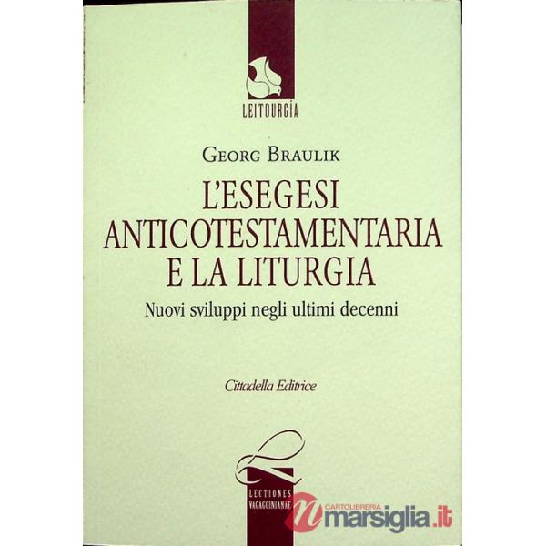 Esegesi anticotestamentaria e la liturgia. Nuovi sviluppi negli ultimi decenni. Testo tedesco a fronte (L')