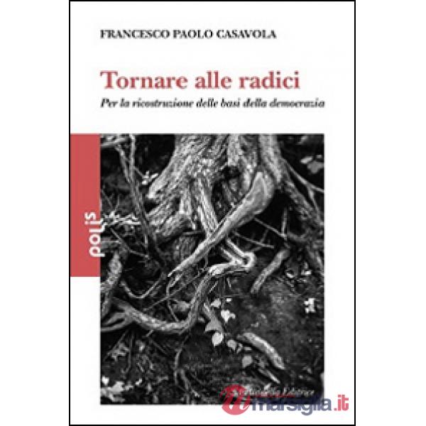 Tornare alle radici. Per la ricostruzione delle basi della democrazia