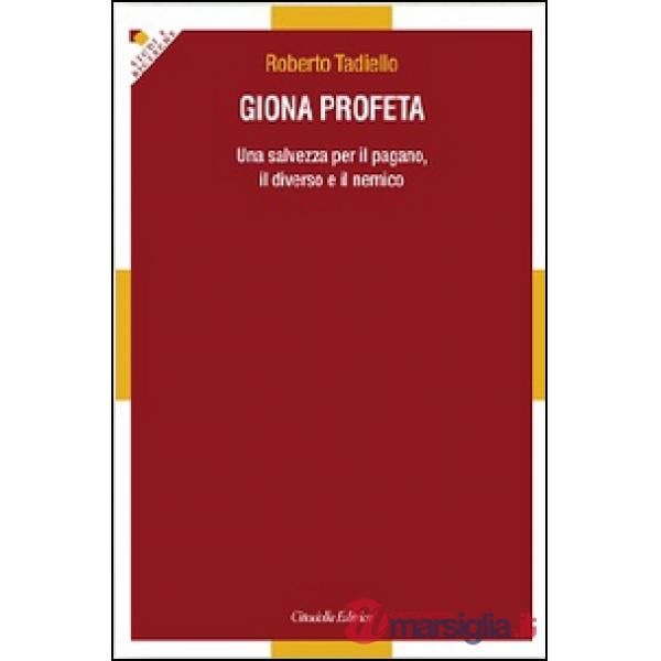 Giona profeta. Una salvezza per il pagano, il diverso e il nemico