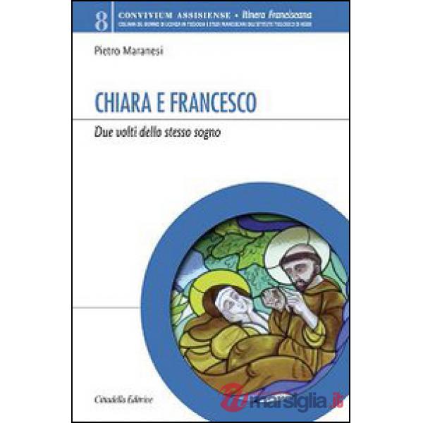 Chiara e Francesco. Due volti dello stesso sogno
