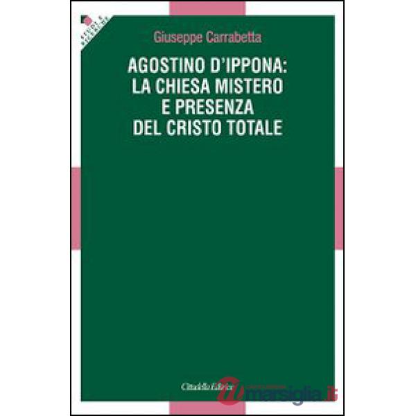 Agostino d'Ippona: la Chiesa mistero e presenza del Cristo totale