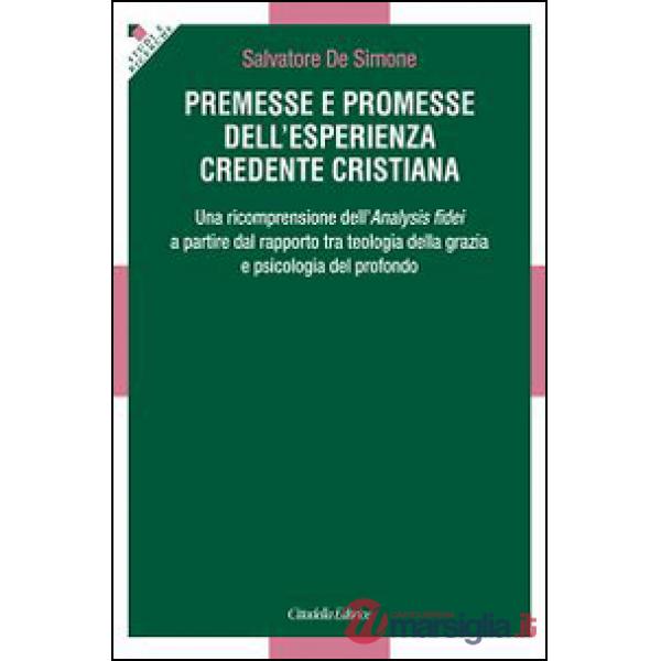 Premesse e promesse dell'esperienza credente cristiana. Una ricomprensione dell'Analysis fidei a partire dal rapporto tra teolog