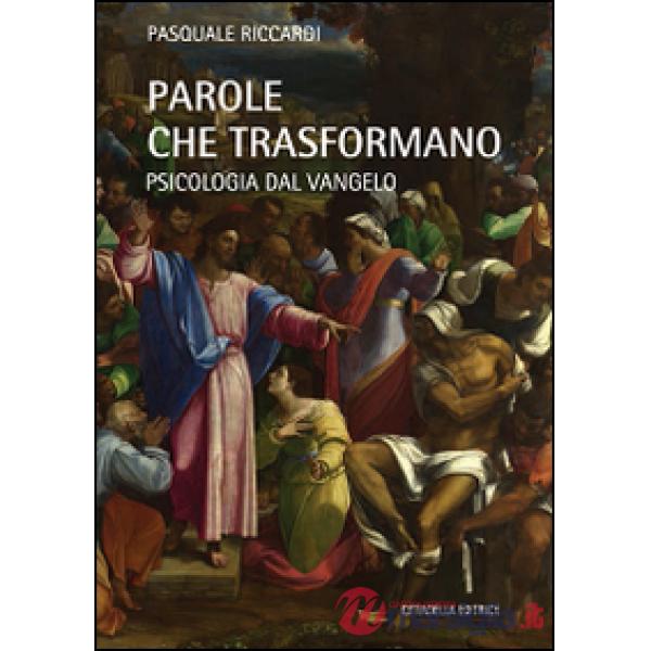 Parole che trasformano. Psicologia del Vangelo
