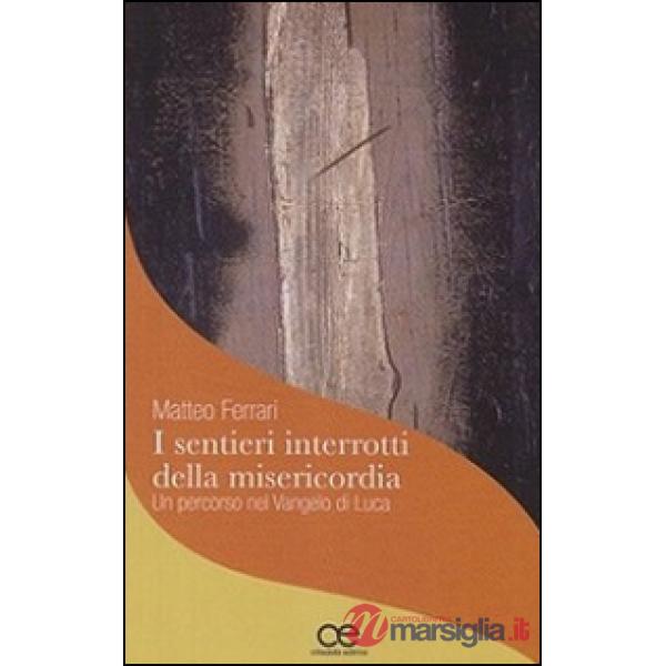 Sentieri interrotti della misericordia. Un percorso nel Vangelo di Luca (I)