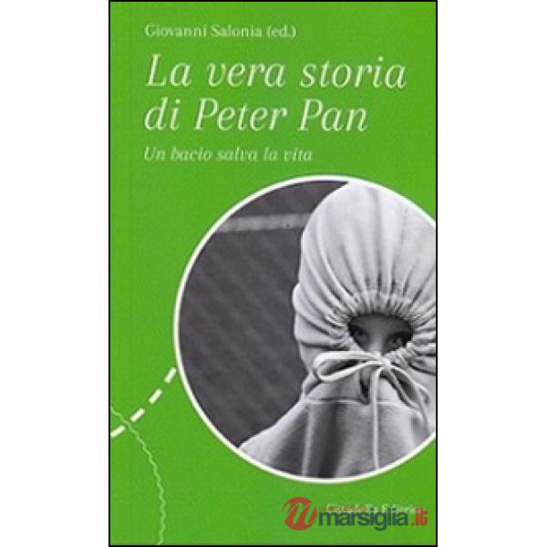 Vera storia di Peter Pan. Un bacio salva la vita (La)