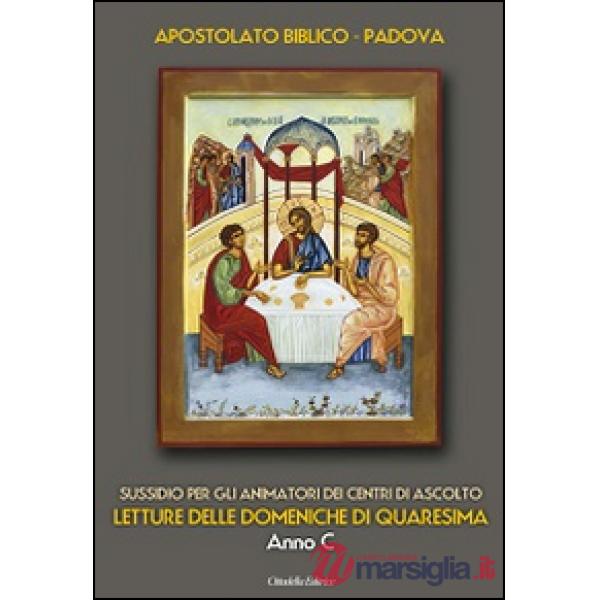 Letture delle domeniche di Quaresima. Anno C. Sussidio per gli animatori dei Centri di ascolto
