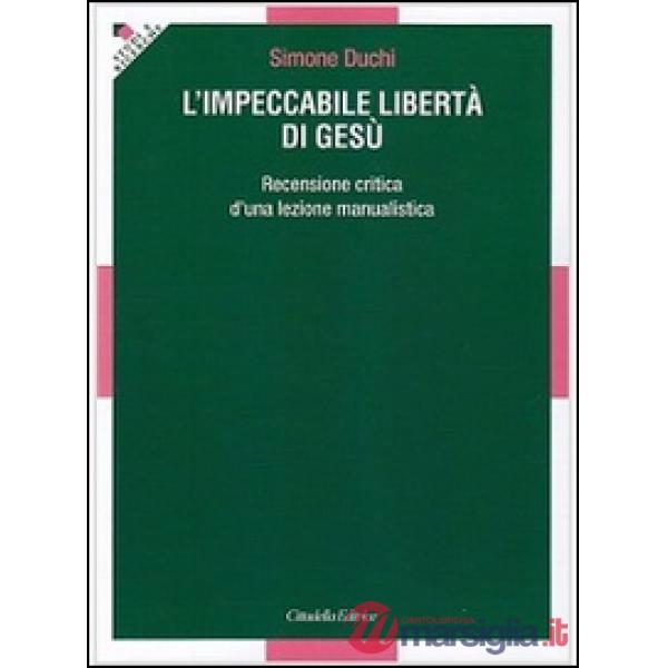 Impeccabile libertà di Gesù. Recensione critica d'una lezione manualistica (L')
