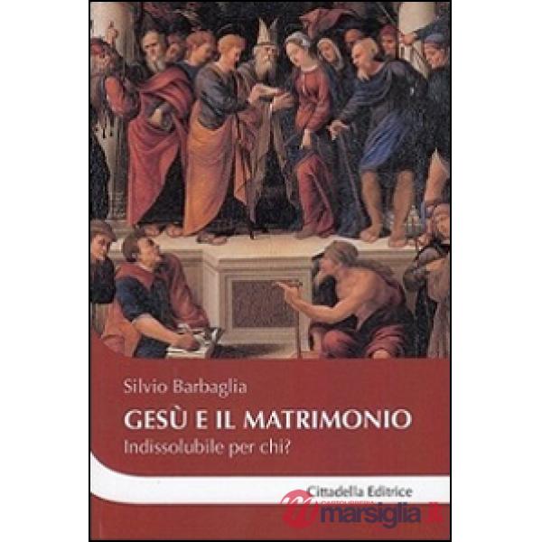Gesù e il matrimonio. Indissolubile per chi?