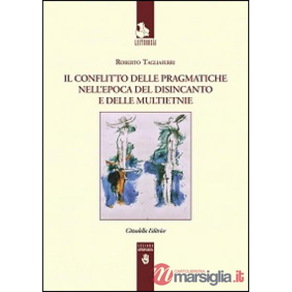 Conflitto delle pragmatiche nell'epoca del disincanto e delle multietnie (Il)