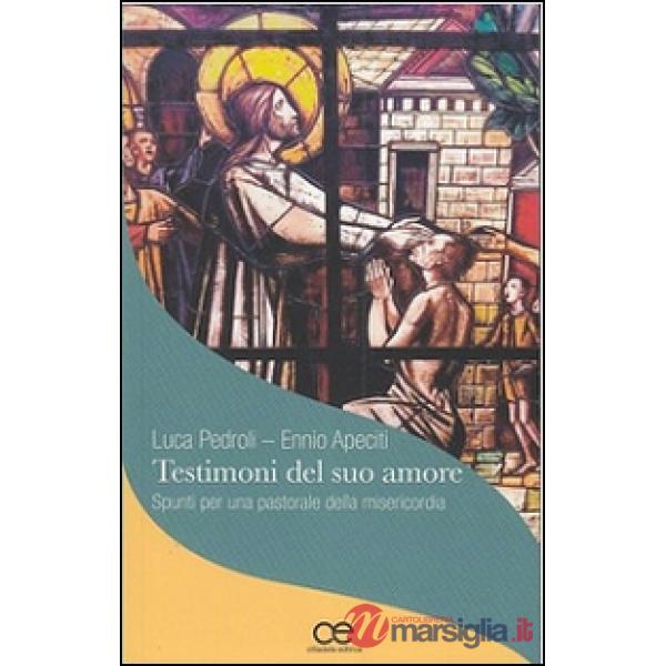 Testimoni del suo amore. Spunti per una pastorale della misericordia