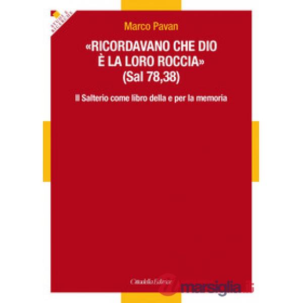 «Ricordavano che Dio è la loro roccia» (Sal 78,35). Il Salterio come libro della e per la memoria