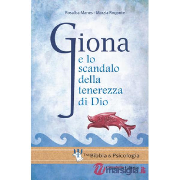 Giona e lo scandalo della tenerezza di Dio