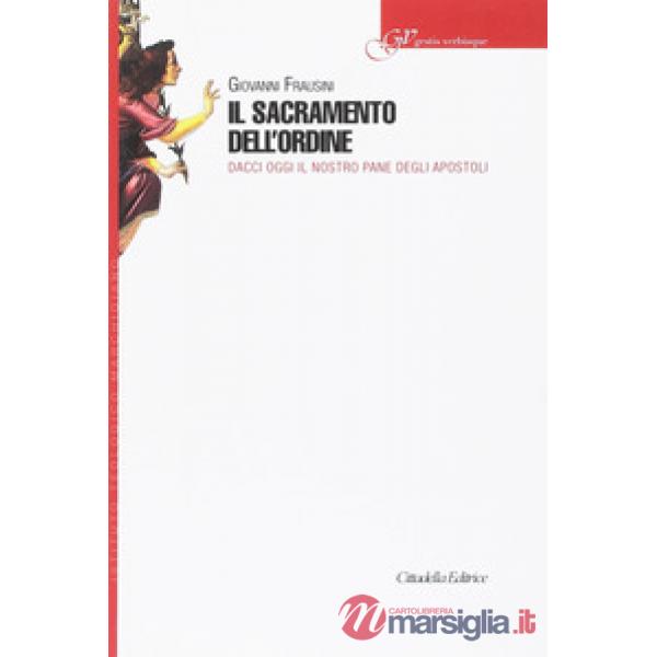 Sacramento dell'ordine. Dacci oggi il nostro pane degli Apostoli